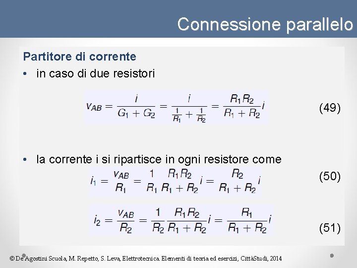 Connessione parallelo Partitore di corrente • in caso di due resistori (49) • la