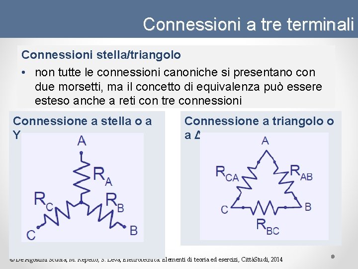 Connessioni a tre terminali Connessioni stella/triangolo • non tutte le connessioni canoniche si presentano