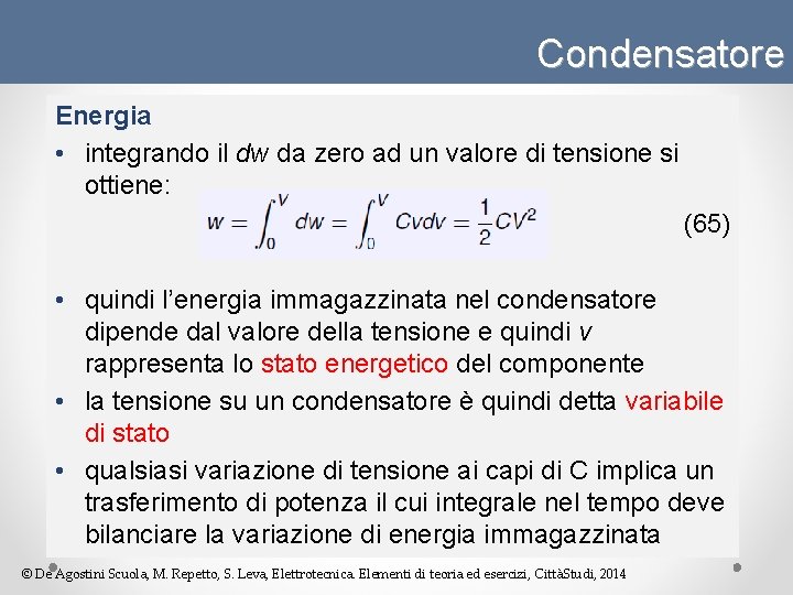 Condensatore Energia • integrando il dw da zero ad un valore di tensione si