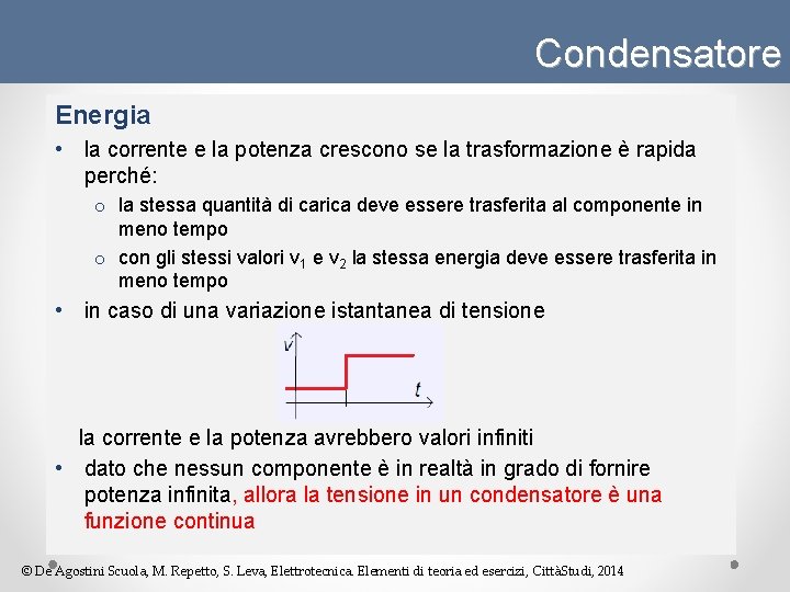 Condensatore Energia • la corrente e la potenza crescono se la trasformazione è rapida