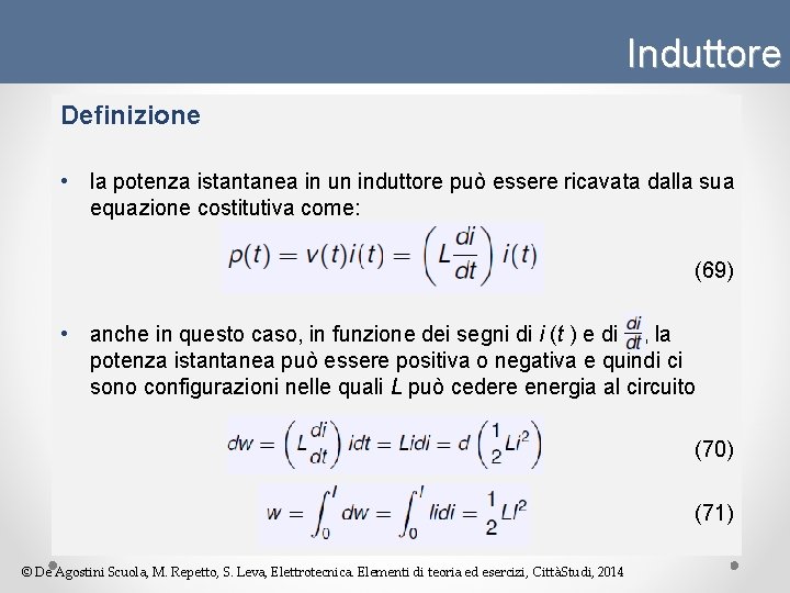 Induttore Definizione • la potenza istantanea in un induttore può essere ricavata dalla sua