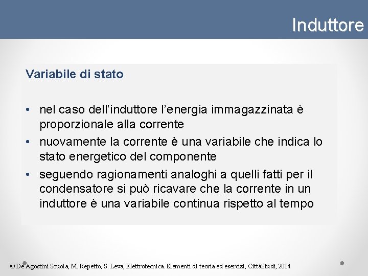 Induttore Variabile di stato • nel caso dell’induttore l’energia immagazzinata è proporzionale alla corrente