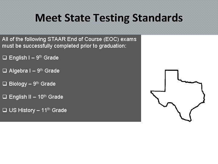Meet State Testing Standards All of the following STAAR End of Course (EOC) exams