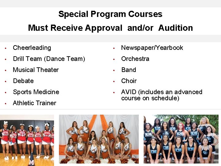 Special Program Courses Must Receive Approval and/or Audition • Cheerleading • Newspaper/Yearbook • Drill
