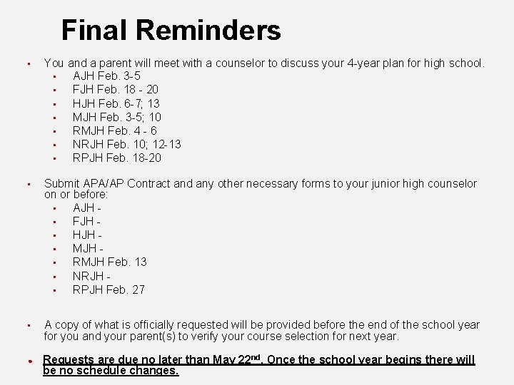 Final Reminders • You and a parent will meet with a counselor to discuss