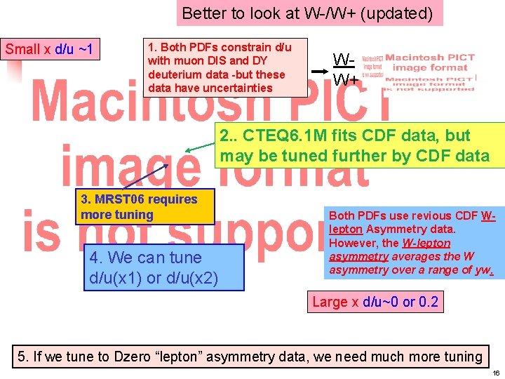 Better to look at W-/W+ (updated) Small x d/u ~1 1. Both PDFs constrain