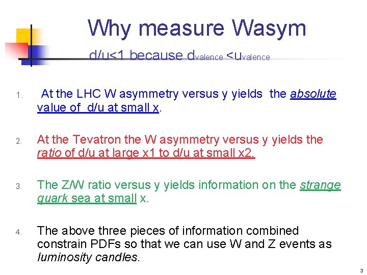 Why measure Wasym d/u<1 because dvalence <uvalence 1. 2. 3. 4. At the LHC