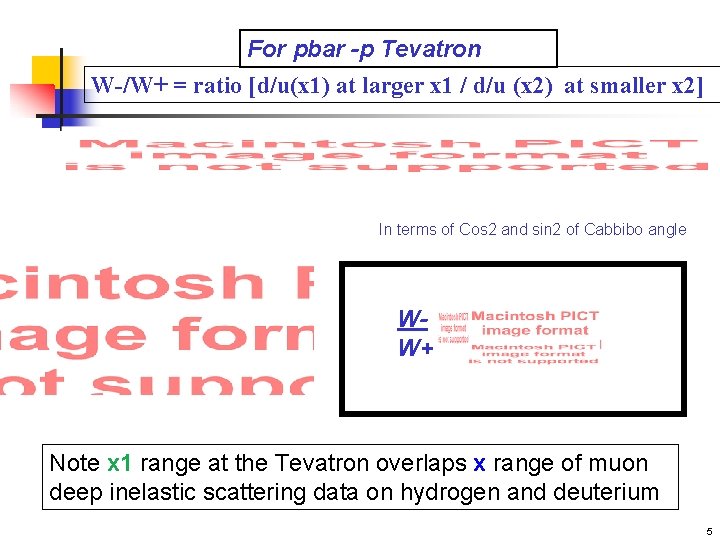 For pbar -p Tevatron W-/W+ = ratio [d/u(x 1) at larger x 1 /