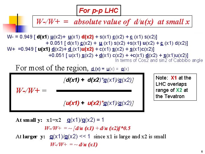 For p-p LHC W-/W+ = absolute value of d/u(x) at small x W- =
