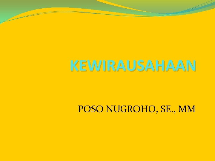 KEWIRAUSAHAAN POSO NUGROHO, SE. , MM 