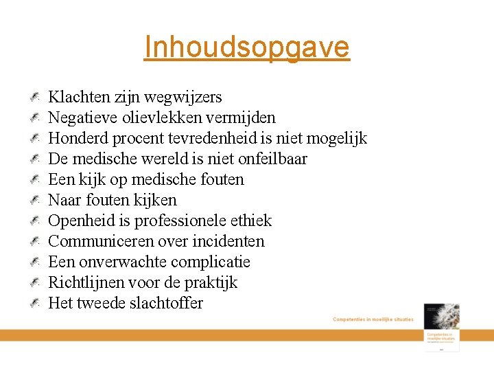 Inhoudsopgave Klachten zijn wegwijzers Negatieve olievlekken vermijden Honderd procent tevredenheid is niet mogelijk De