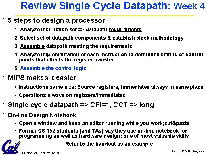 Review Single Cycle Datapath: Week 4 ° 5 steps to design a processor 1.