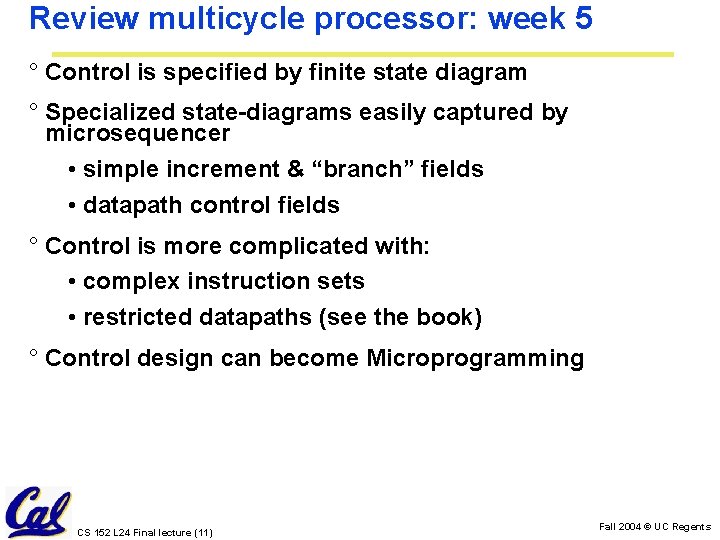 Review multicycle processor: week 5 ° Control is specified by finite state diagram °
