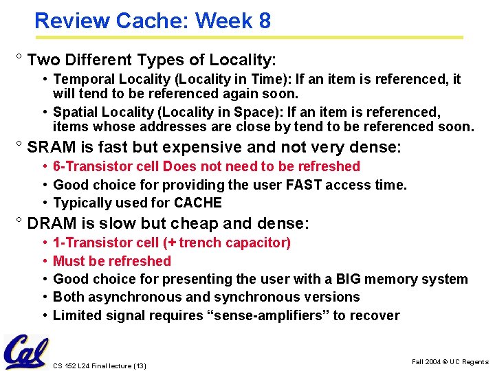 Review Cache: Week 8 ° Two Different Types of Locality: • Temporal Locality (Locality