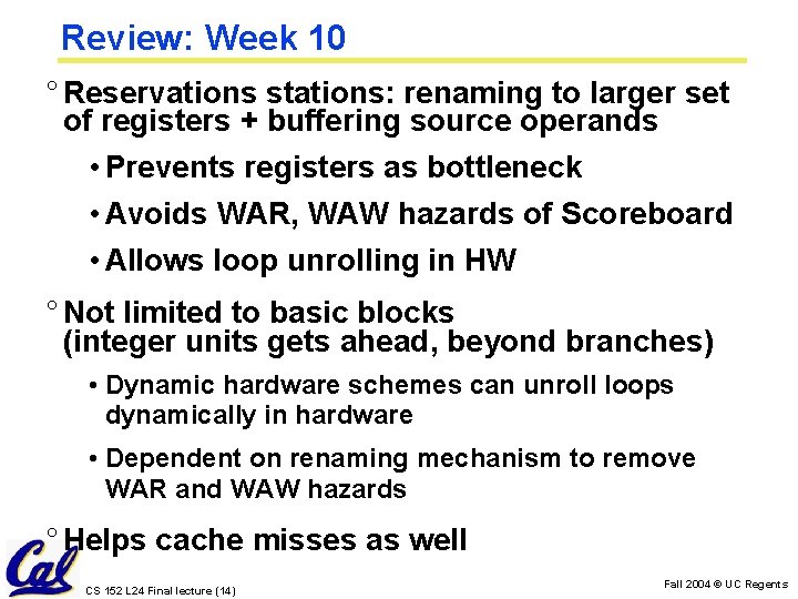 Review: Week 10 ° Reservations stations: renaming to larger set of registers + buffering