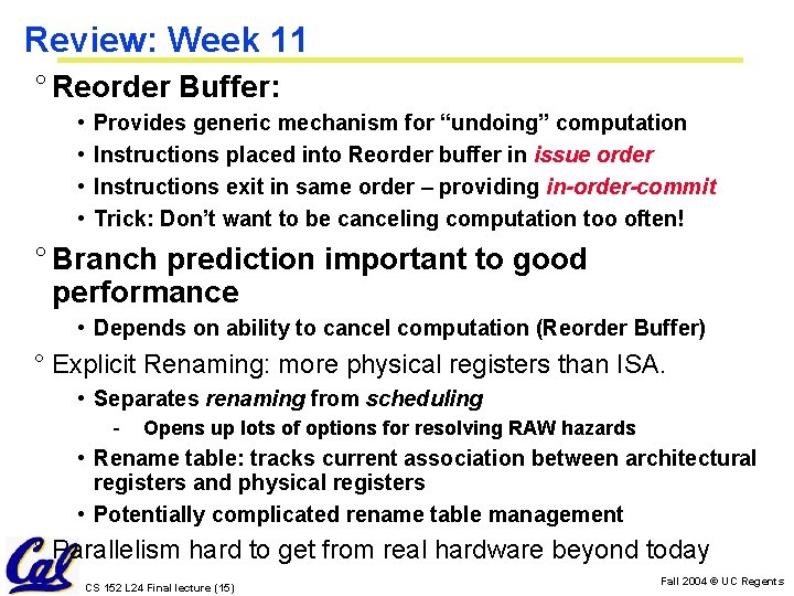 Review: Week 11 ° Reorder Buffer: • • Provides generic mechanism for “undoing” computation