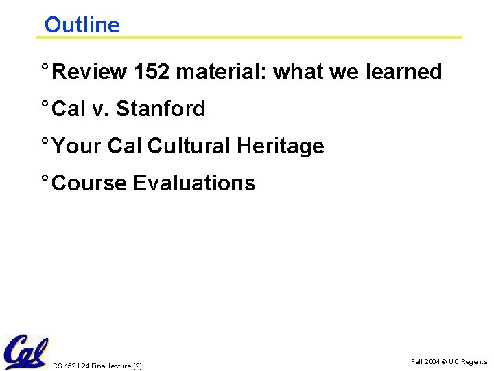 Outline ° Review 152 material: what we learned ° Cal v. Stanford ° Your