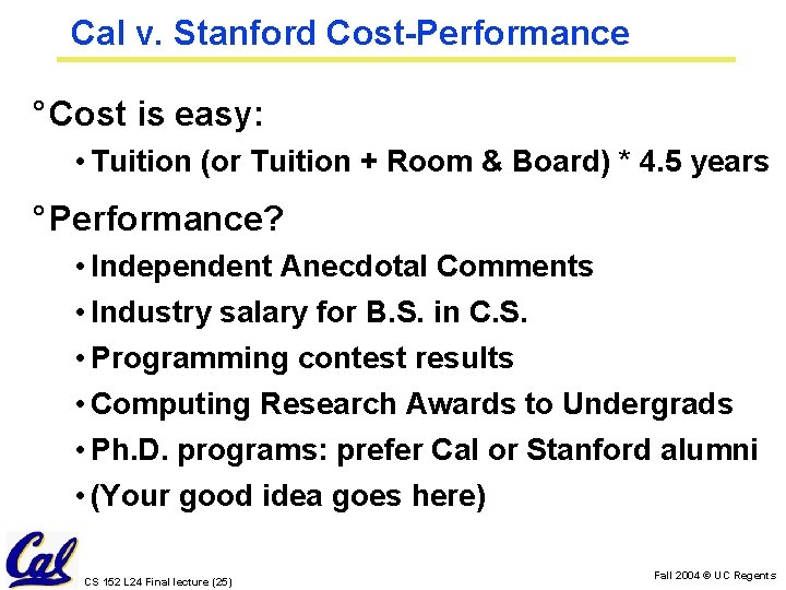 Cal v. Stanford Cost-Performance ° Cost is easy: • Tuition (or Tuition + Room