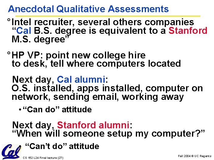 Anecdotal Qualitative Assessments ° Intel recruiter, several others companies “Cal B. S. degree is