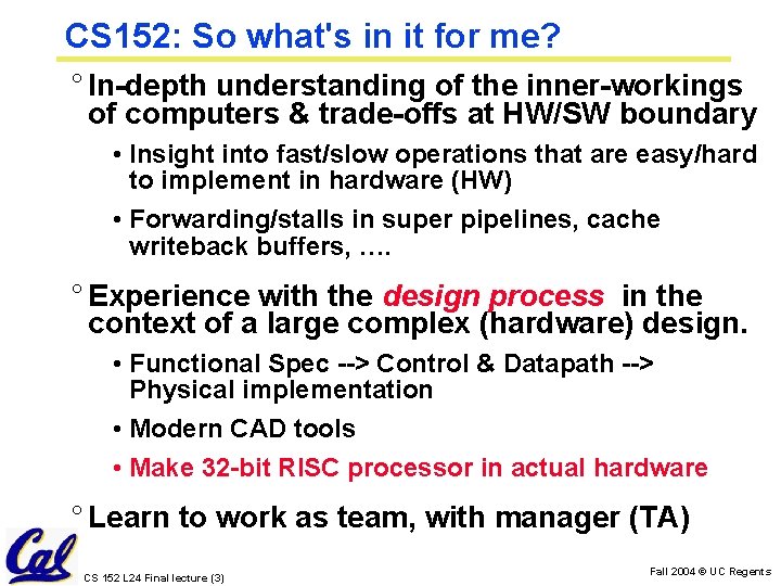 CS 152: So what's in it for me? ° In-depth understanding of the inner-workings