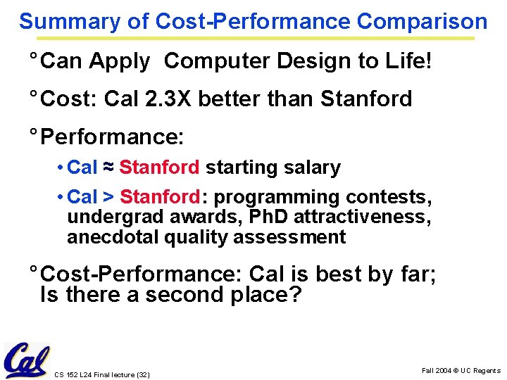 Summary of Cost-Performance Comparison ° Can Apply Computer Design to Life! ° Cost: Cal