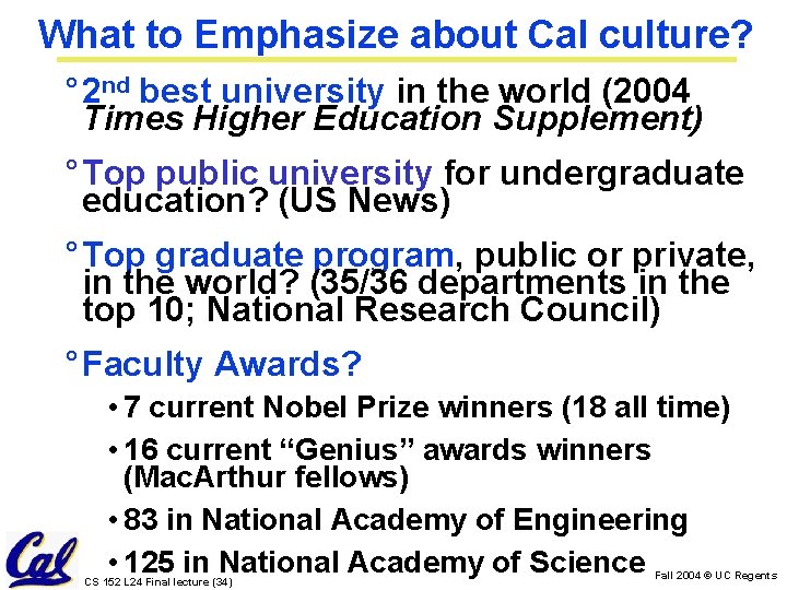 What to Emphasize about Cal culture? ° 2 nd best university in the world