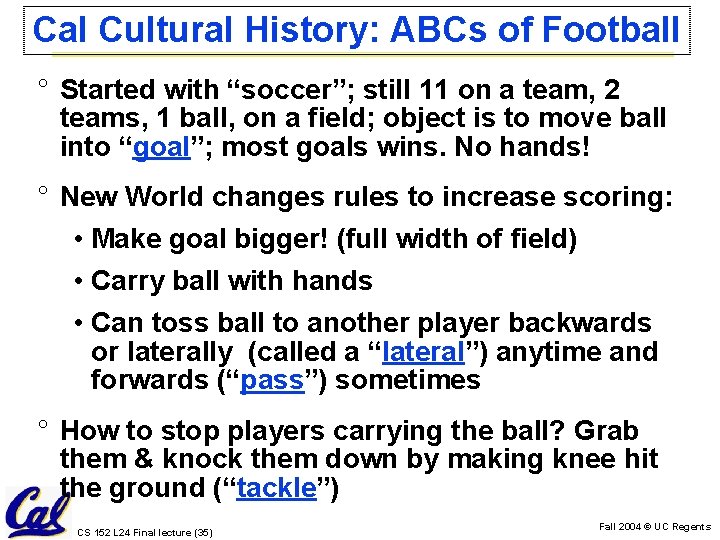 Cal Cultural History: ABCs of Football ° Started with “soccer”; still 11 on a