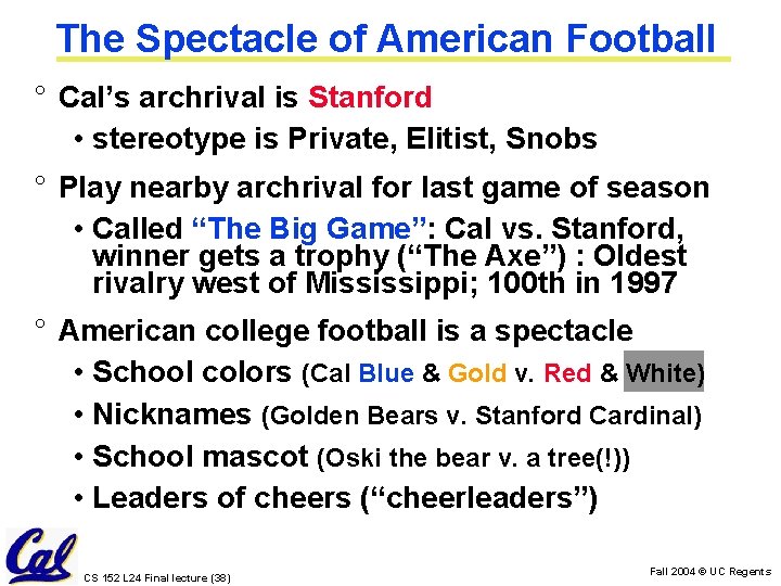 The Spectacle of American Football ° Cal’s archrival is Stanford • stereotype is Private,