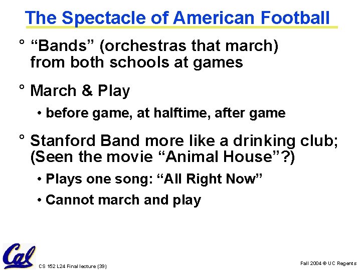 The Spectacle of American Football ° “Bands” (orchestras that march) from both schools at