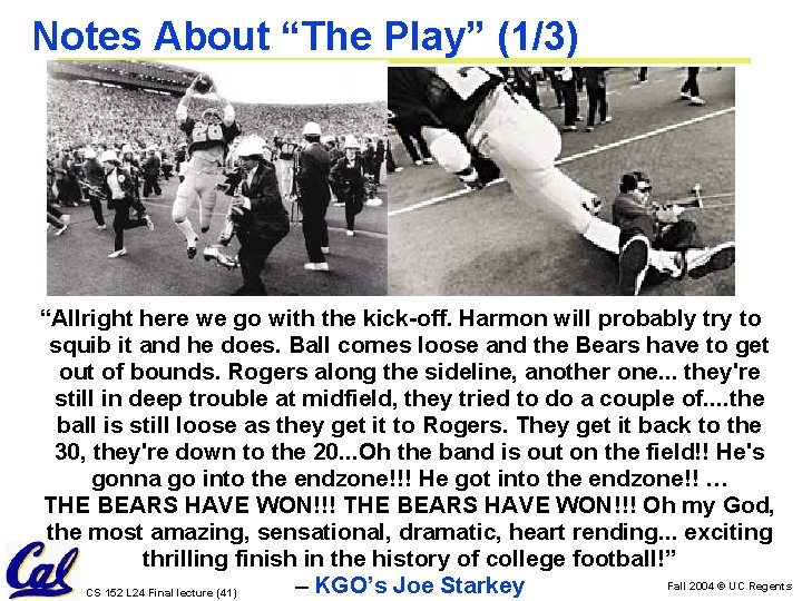 Notes About “The Play” (1/3) “Allright here we go with the kick-off. Harmon will