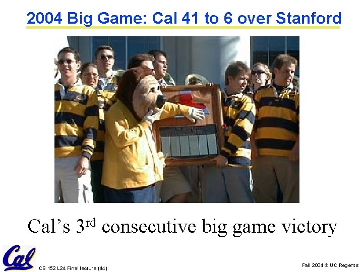 2004 Big Game: Cal 41 to 6 over Stanford Cal’s 3 rd consecutive big