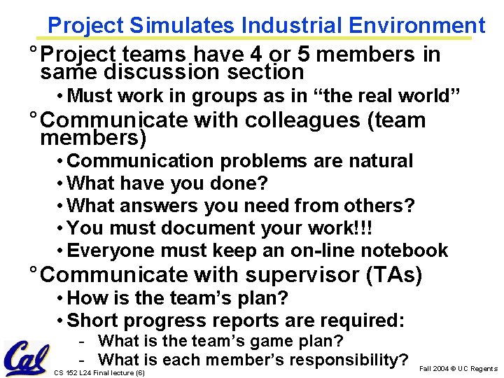 Project Simulates Industrial Environment ° Project teams have 4 or 5 members in same