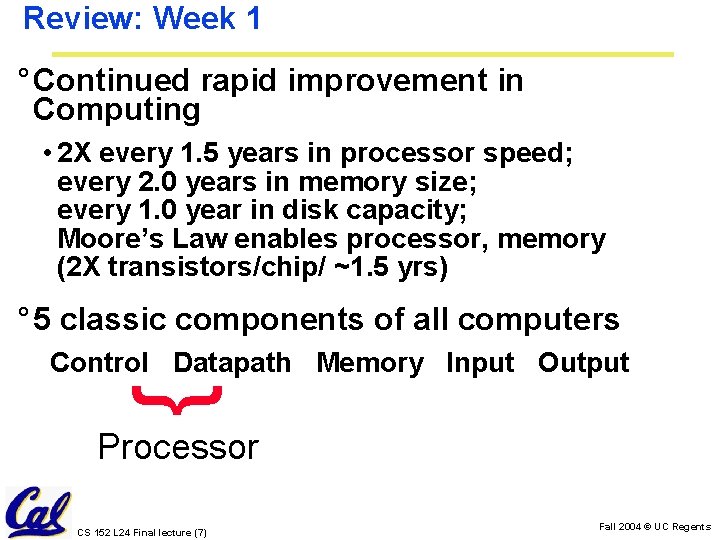 Review: Week 1 ° Continued rapid improvement in Computing • 2 X every 1.