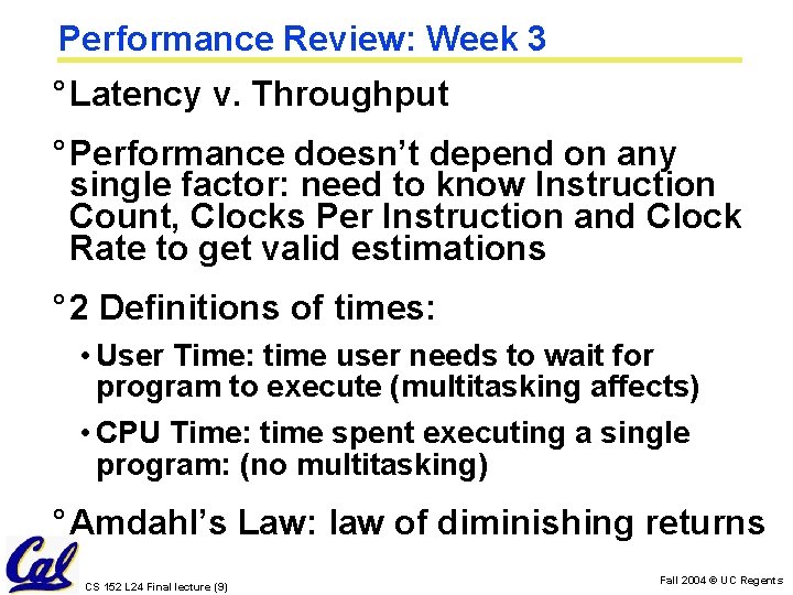 Performance Review: Week 3 ° Latency v. Throughput ° Performance doesn’t depend on any