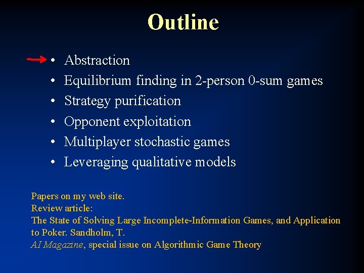 Outline • • • Abstraction Equilibrium finding in 2 -person 0 -sum games Strategy