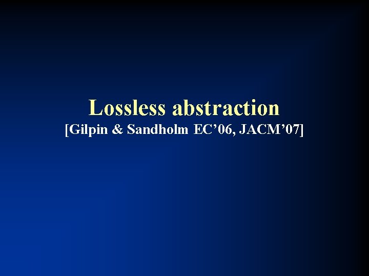 Lossless abstraction [Gilpin & Sandholm EC’ 06, JACM’ 07] 