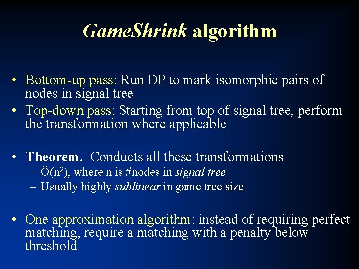 Game. Shrink algorithm • Bottom-up pass: Run DP to mark isomorphic pairs of nodes