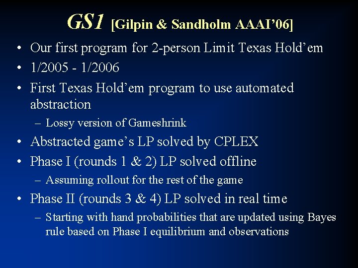 GS 1 [Gilpin & Sandholm AAAI’ 06] • Our first program for 2 -person
