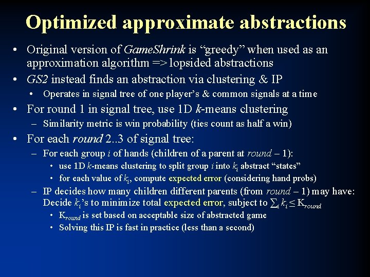 Optimized approximate abstractions • Original version of Game. Shrink is “greedy” when used as