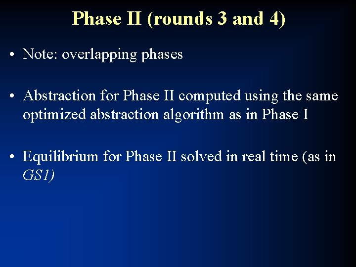 Phase II (rounds 3 and 4) • Note: overlapping phases • Abstraction for Phase