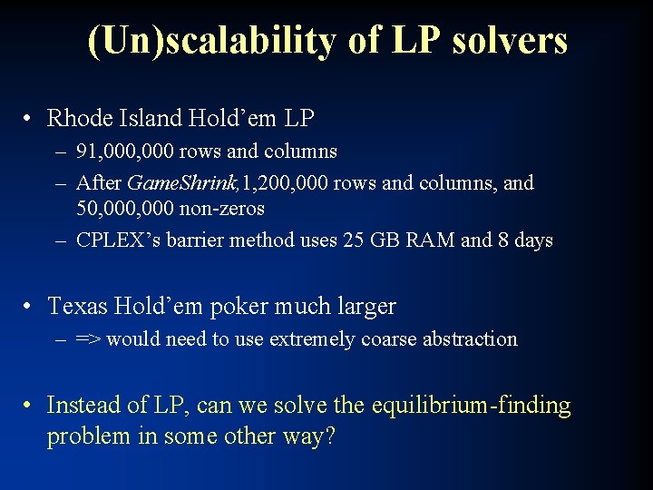 (Un)scalability of LP solvers • Rhode Island Hold’em LP – 91, 000 rows and