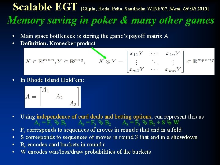 Scalable EGT [Gilpin, Hoda, Peña, Sandholm WINE’ 07, Math. Of OR 2010] Memory saving