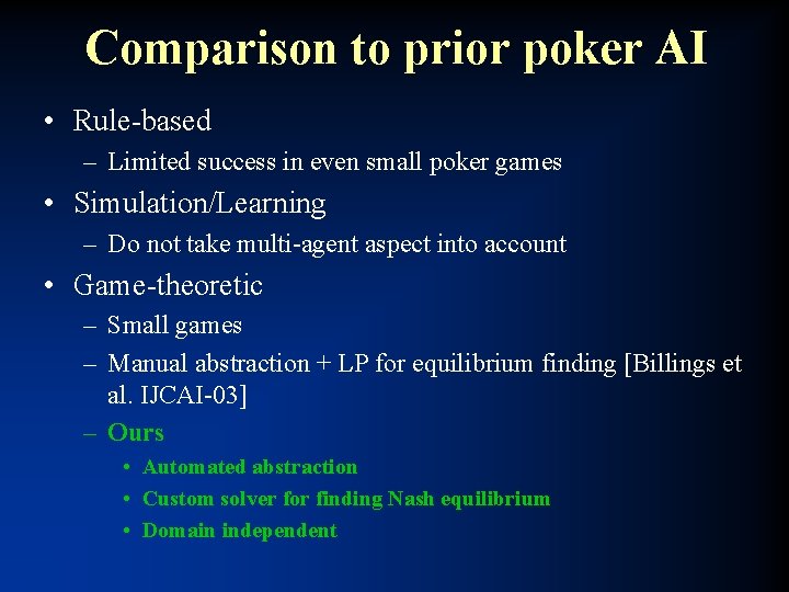 Comparison to prior poker AI • Rule-based – Limited success in even small poker