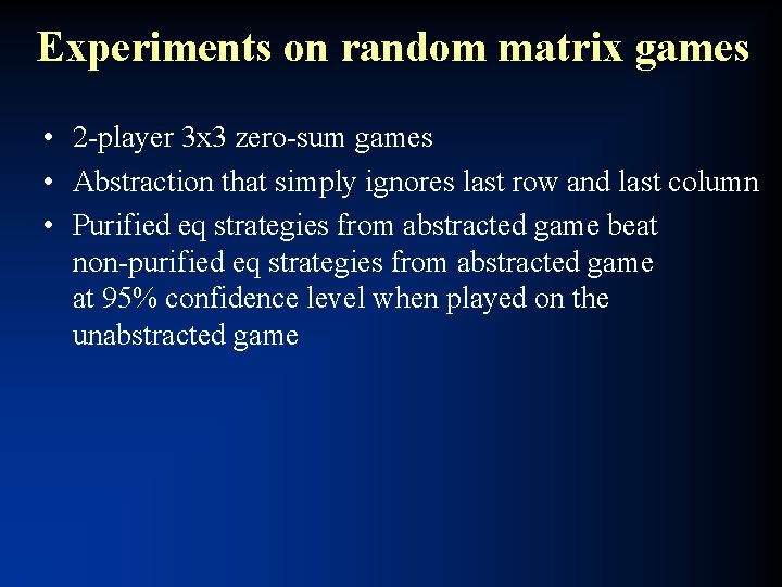 Experiments on random matrix games • 2 -player 3 x 3 zero-sum games •