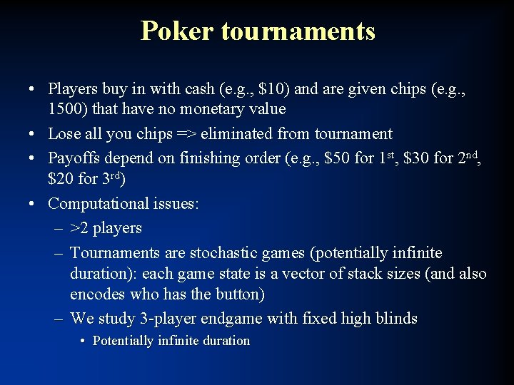 Poker tournaments • Players buy in with cash (e. g. , $10) and are