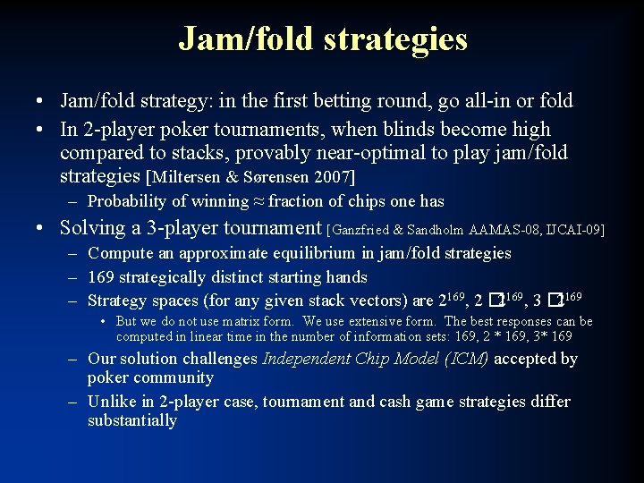 Jam/fold strategies • Jam/fold strategy: in the first betting round, go all-in or fold