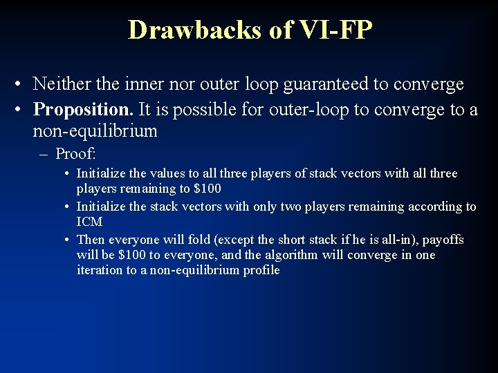 Drawbacks of VI-FP • Neither the inner nor outer loop guaranteed to converge •