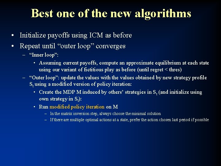 Best one of the new algorithms • Initialize payoffs using ICM as before •