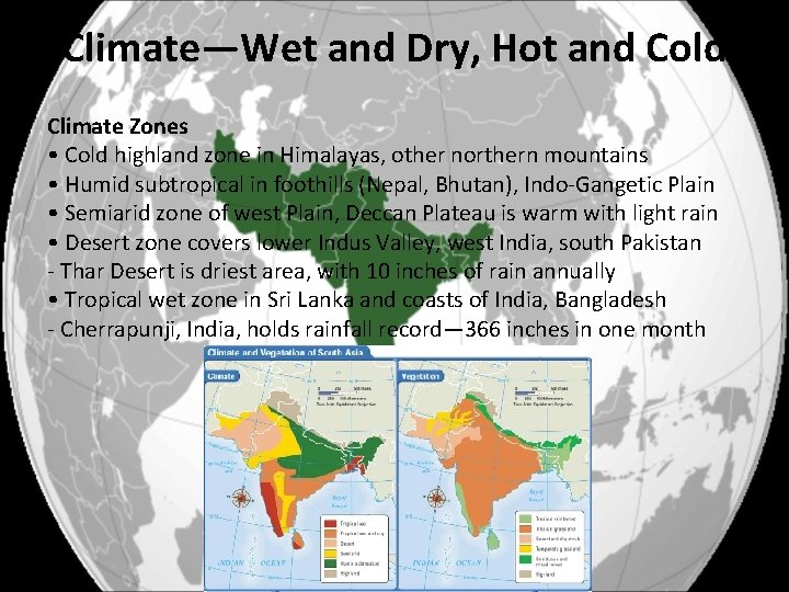 Climate—Wet and Dry, Hot and Cold Climate Zones • Cold highland zone in Himalayas,