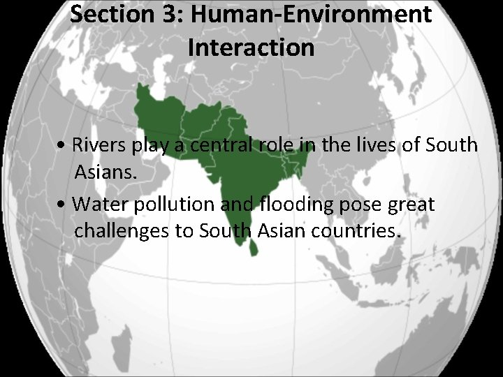 Section 3: Human-Environment Interaction • Rivers play a central role in the lives of